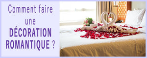 Comment faire une bonne décoration romantique chez vous ?